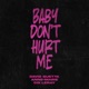 BABY DON'T HURT ME cover art