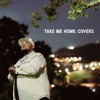 Take Me Home: Covers - Single