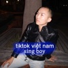 sing boy - Tiktok Việt Nam