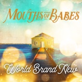 Mouths of Babes - World Brand New