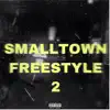 Smalltown Freestyle 2 - Single album lyrics, reviews, download