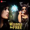 Wanna Be Free - Single album lyrics, reviews, download