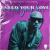 I Need Your Love - Single