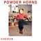 Cherub - Powder Horns lyrics