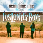 Los Lonely Boys - Send More Love