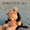 Forgive It All - Single