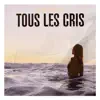 Tous les cris les sos - Single album lyrics, reviews, download