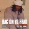 Bag On Yo Head (feat. Killa Twan & Gunplay) - Felipe Luciano lyrics