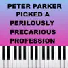 Peter Parker Picked a Perilously Precarious Profession (Piano Version) - Single album lyrics, reviews, download