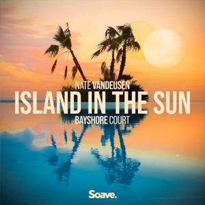 Nate VanDeusen & Bayshore Court - Island In the Sun - 排舞 音樂