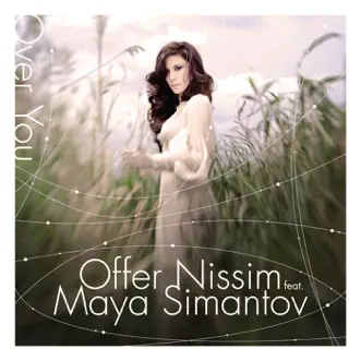 Over You (feat. Maya Simantov) by Offer Nissim album reviews, ratings, credits