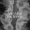 Não Mais Escravos - Single