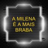 A Milena É a Mais Braba (feat. MC Pipokinha & Mc Gw) artwork