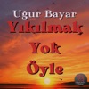 Yıkılmak Yok Öyle - Single