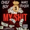 MY SHIT (feat. Mari Ruger) - Chef Boy lyrics