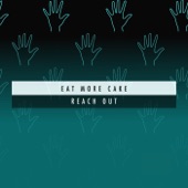 Eat More Cake - Reach Out (Radio Edit)