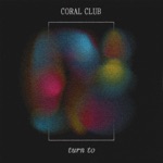 Coral Club - Turn To Blue