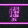 Le Quito Vs Saxo Joda - Single