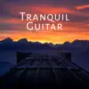 Tranquil Guitar: Soothing Music with Nature Sounds for Relaxation, Meditation and Sleep album lyrics, reviews, download