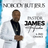 Pastor James Harden & 2ND Chance - Nobody but Jesus