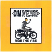 Dim Wizard - Ride the Vibe