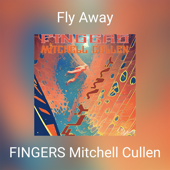 Fly Away - Fingers Mitchell Cullen