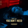 You Don't Need - Single