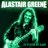Alastair Greene - If You Be My Baby