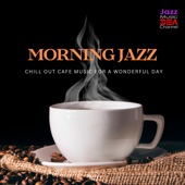 Morning Jazz: Chill Out Cafe Music for a Wonderful Day artwork