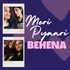 Meri Pyaari Behena (A song for sister's wedding) - Single album lyrics, reviews, download