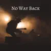 No Way Back - Single album lyrics, reviews, download