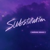 Substitution (feat. Julian Perretta) [Birdee Remix] - Single