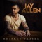 Whiskey Prayer - Jay Allen lyrics