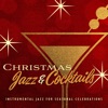 Christmas Jazz & Cocktails: Instrumental Jazz for Seasonal Celebrations