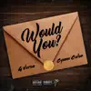 Would You? (feat. Cyann Colon) - Single album lyrics, reviews, download