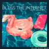 Bless the Internet - Single album lyrics, reviews, download