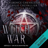 Witch War: Article 3 : On ne se montre pas (Unabridged) - Laurence Chevallier, Emilie Chevallier & Sienna Pratt