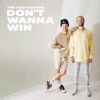 Don't Wanna Win - Single