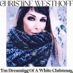 I'm Dreaming of a White Christmas - Single by Christine Westhoff album reviews, ratings, credits