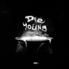 Die Young (feat. YK Dee) - Single album lyrics, reviews, download