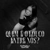 Quem É o Louco Entre Nós - Single, 2023