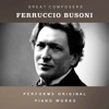 Ferruccio Busoni Performs Original Piano Works