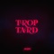 Trop Tard… - kobzx2z lyrics