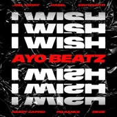 I Wish (Ayo Beatz Remix) [feat. SwitchOTR, Hardy Caprio, Ms Banks, ZieZie & Mabel] artwork