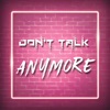Don't Talk Anymore - Single