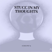 Choppa - Stucc In my thoughts