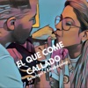 El Que Come Callado - Single