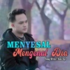 Menyesal Mengenal Dia - Single