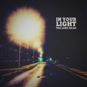 The Long Road - In Your Light