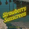 Strawberry Sunscreen song lyrics